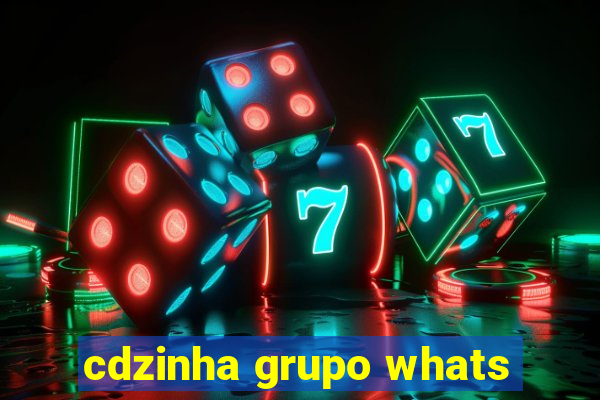 cdzinha grupo whats